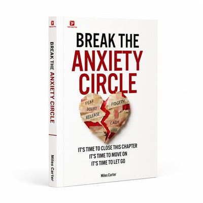 Break the Anxiety Circle: A Guide to Self-Love, Boundaries & Lasting Calm by Miles Carter