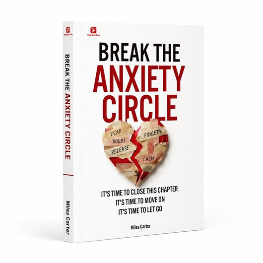 Break the Anxiety Circle: A Guide to Self-Love, Boundaries & Lasting Calm by Miles Carter