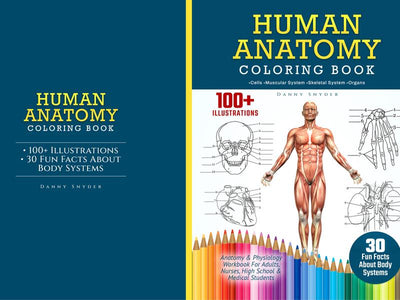 Human Anatomy Coloring Book for Advanced Physiology Learning by Danny Snyder