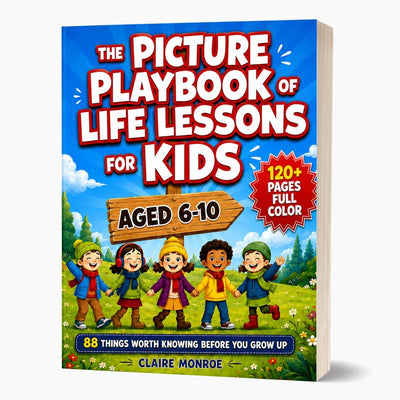 The Picture Playbook of Life Lessons for Kids Aged 6–10 by Claire Monroe